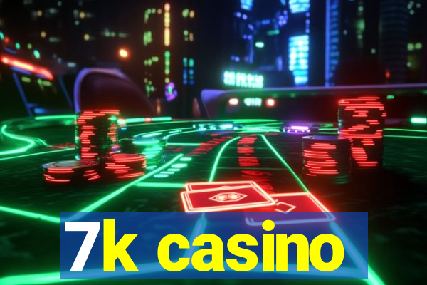 7k casino
